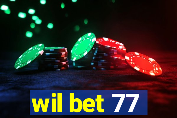 wil bet 77